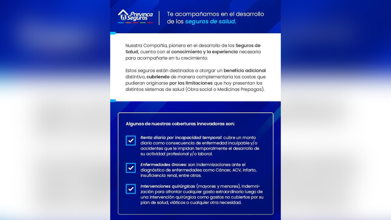 Previnca Seguros, pionera en el desarrollo de los Seguros de Salud, cuenta con el conocimiento y la experiencia necesaria para acompañarte en tu crecimiento...