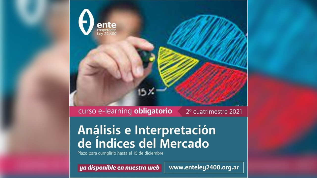 Ya está habilitado en la web del Ente Cooperador Ley 22400 el curso obligatorio de e-learning del 2° cuatrimestre, "Análisis e Interpretación de Índices del Mercado"...