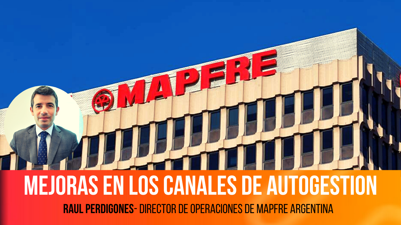 MAPFRE ARGENTINA: Entrevistamos a Raul Perdigones, Director de Operaciones de la aseguradora, para que nos cuente acerca de mejoras en la atención a los clientes que han implementado en estos momentos de cuarentena.