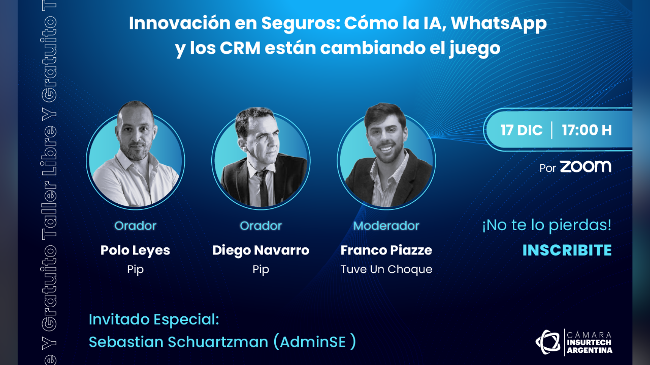 Tema: "Innovación en Seguros: cómo la IA, WhatsApp y los CRM están cambiando el juego" . Fecha: 17 de diciembre a las 17h. Es libre y gratuito.